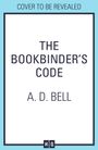 Text: "Cover to be revealed. The Bookbinder’s Code. A. D. Bell." Einfaches Design mit blauem Rand. HQ-Logo unten.