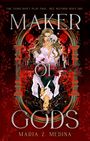 Text oben: "THE GODS DON'T PLAY FAIR... BUT NEITHER DOES SHE."  
Titel: "MAKER OF GODS"  
Autor: "MARIA Z. MEDINA"  
Illustration: Frau mit Totenkopf und Dolch, umgeben von rotem Schloss.