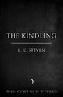 "The Kindling" von L.K. Steven, darunter steht "Final cover to be revealed". Schwarzer Hintergrund, kleiner Halbmond.