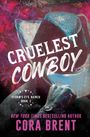 „CRUELEST COWBOY“, „STORM’S EYE RANCH BOOK 1“, „NEW YORK TIMES BESTSELLING AUTHOR CORA BRENT“. Mann mit Cowboyhut.