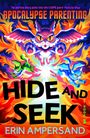 Der Text lautet: "Apocalypse Parenting Book 3: Hide and Seek. Erin Ampersand." Ein riesiger Dinosaurier bedroht eine Frau und ein Kind.