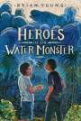 Brian Young: Heroes of the Water Monster, Buch