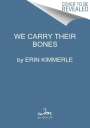 Erin Kimmerle: We Carry Their Bones, Buch