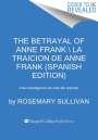 Rosemary Sullivan: The Betrayal of Anne Frank \ ¿Quién Traicionó a Ana Frank? (Spanish Edition): La Investigación Que Revela El Secreto Jamás Contado, Buch