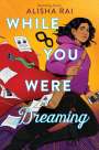 Alisha Rai: While You Were Dreaming, Buch