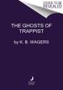 K. B Wagers: The Ghosts of Trappist, Buch
