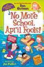Dan Gutman: My Weird School Special: No More School, April Fools!, Buch
