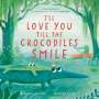 Kathryn Cristaldi: I'll Love You Till the Crocodiles Smile, Buch