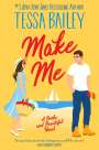 Tessa Bailey: Make Me, Buch
