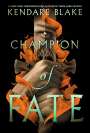 Kendare Blake: Champion of Fate, Buch