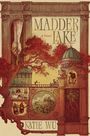 "MADDER LAKE", "A Novel", "KATIE WU"; Illustrationen mit Architektur, Bäumen, einem Pavillon und Menschen, die über eine Brücke laufen.