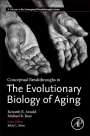 Kenneth R. Arnold (Graduate Researcher, University of California at Irvine, USA): Conceptual Breakthroughs in The Evolutionary Biology of Aging, Buch