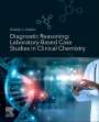 Ibrahim A. Hashim: Diagnostic Reasoning: Laboratory-Based Case Studies in Clinical Chemistry, Buch