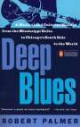 Robert Palmer: Deep Blues: A Musical and Cultural History of the Mississippi Delta, Buch