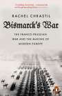 Rachel Chrastil: Bismarck's War, Buch