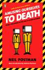 Neil Postman: Amusing Ourselves to Death: Public Discourse in the Age of Show Business, Buch
