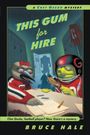 Bruce Hale: This Gum for Hire, Buch