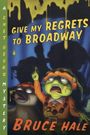 Bruce Hale: Give My Regrets to Broadway, Buch