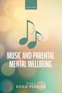 Rosie Perkins: Music and Parental Mental Wellbeing, Buch