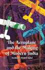 Aashique Ahmed Iqbal: The Aeroplane and the Making of Modern India, Buch