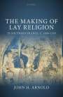 John H Arnold: The Making of Lay Religion in Southern France, C. 1000-1350, Buch