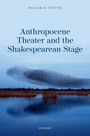 William H Steffen: Anthropocene Theater and the Shakespearean Stage, Buch
