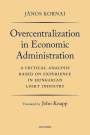 János Kornai: Overcentralization in Economic Administration: A Critical Analysis Based on Experience in Hungarian Light Industry, Buch