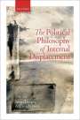 : The Political Philosophy of Internal Displacement, Buch