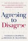 Nathan S. Chapman (McDonald Distinguished Fellow of Law and Religion, McDonald Distinguished Fellow of Law and Religion, Emory Center for Law and Religion): Agreeing to Disagree, Buch