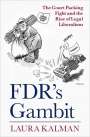 Laura Kalman: Fdr's Gambit: The Court Packing Fight and the Rise of Legal Liberalism, Buch