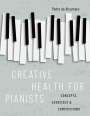 Pedro De Alcantara: Creative Health for Pianists: Concepts, Exercises & Compositions, Buch