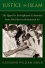 Raymond William Baker: Justice in Islam: The Quest for the Righteous Community from Abu Dharr to Muhammad Ali, Buch