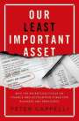 Peter Cappelli (George W. Taylor Professor of Management, George W. Taylor Professor of Management, The Wharton School of the University of Pennsylvania): Our Least Important Asset, Buch