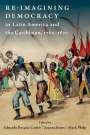 : Re-Imagining Democracy in Latin America and the Caribbean, 1780-1870, Buch