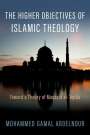 Mohammed Gamal Abdelnour: The Higher Objectives of Islamic Theology: Toward a Theory of Maqasid Al-Aqida, Buch