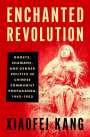 Xiaofei Kang: Enchanted Revolution, Buch