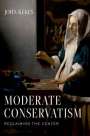 John Kekes (Professor of Philosophy and Public Policy): Moderate Conservatism, Buch