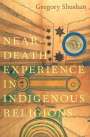 Gregory Shushan: Near-Death Experience in Indigenous Religions, Buch