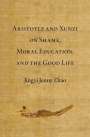 Jingyi Jenny Zhao: Aristotle and Xunzi on Shame, Moral Education, and the Good Life, Buch