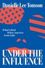 "Danielle Lee Tomson. What's Real When America Feels Fake. UNDER THE INFLUENCE." Amerikanische Flaggenmotive.