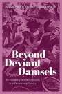 Anne-Marie Kilday: Beyond Deviant Damsels, Buch