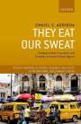Daniel E. Agbiboa: They Eat Our Sweat: Transport Labor, Corruption, and Everyday Survival in Urban Nigeria, Buch