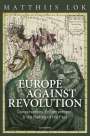 Matthijs Lok: Europe Against Revolution, Buch