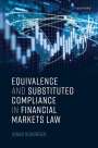 Jonas Schürger: Equivalence and Substituted Compliance in Financial Markets Law, Buch