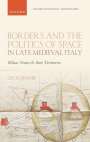 Luca Zenobi: Borders and the Politics of Space in Late Medieval Italy, Buch