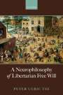 Peter Tse: A Neurophilosophy of Libertarian Free Will, Buch