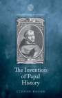 Stefan Bauer: The Invention of Papal History, Buch