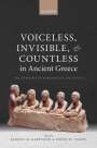: Voiceless, Invisible, and Countless in Ancient Greece, Buch