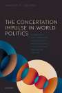 Andrew F Cooper: The Concertation Impulse in World Politics, Buch