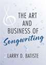 Larry D. Batiste: The Art and Business of Songwriting, Buch